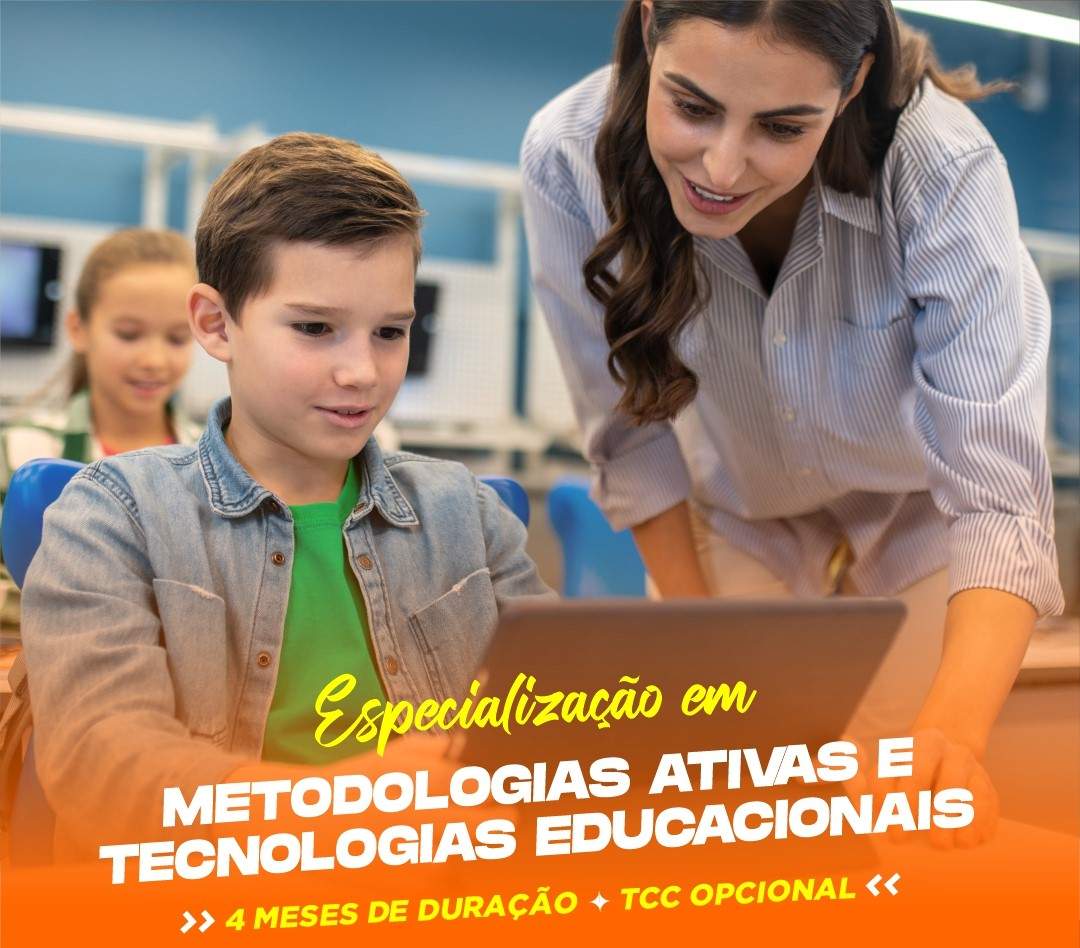 ESPECIALIZAÇÃO EM METODOLOGIAS ATIVAS E TECNOLOGIAS EDUCACIONAIS EAD